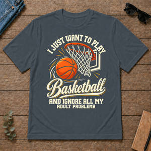 I Just Want To Play Basketball & Ignore All Adult Problems - dark-heather - TS2D-DarkHeather