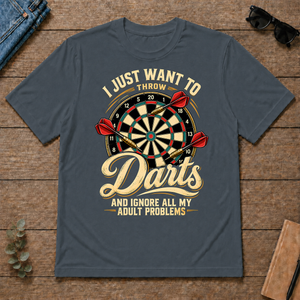 I Just Want To Throw Darts & Ignore All Adult Problems - dark-heather - TS2D-DarkHeather