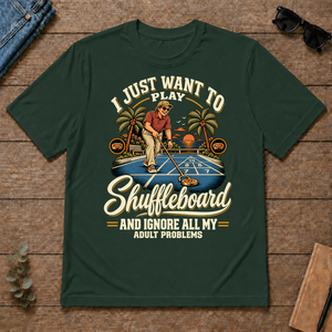 I Just Want To Play Shuffeboard & Ignore All Adult Problems - forest-green - TS2D-ForestGreen