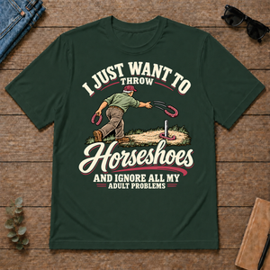 I Just Want To Throw Horseshoes & Ignore All Adult Problems - forest-green - TS2D-ForestGreen