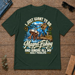 I Just Want To Go Magnet Fishing & Ignore All Adult Problems - forest-green - TS2D-ForestGreen