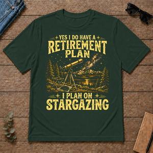I Do Have A Retirement Plan I Plan On Stargazing - forest-green - TS2D-ForestGreen