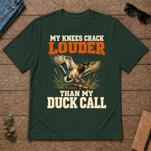 My Knees Crack Louder Than My Duck Call - forest-green - TS2D-ForestGreen