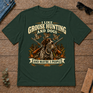 I Like Grouse Hunting And Dogs And Maybe 3 People - forest-green - TS2D-ForestGreen