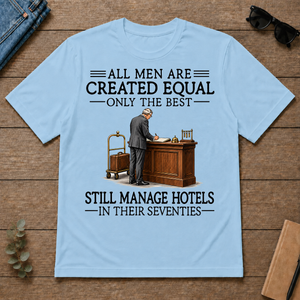 All Men Are Created Equal Only The Best Still Manage Hotels 70s - light-blue - TS2D-LightBlue