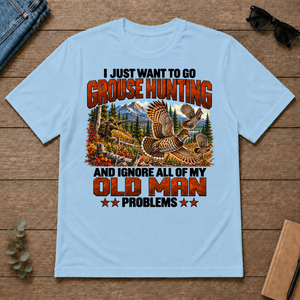 I Just Want To Grouse Hunting - light-blue - TS2D-LightBlue