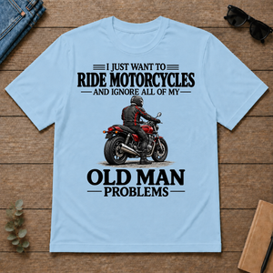 I Just Want To Ride Motorcycles - light-blue - TS2D-LightBlue