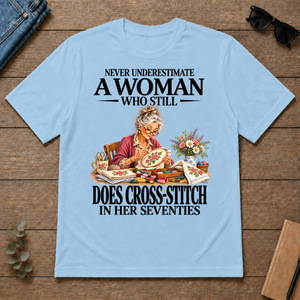 Funny A Woman Still Does Cross-Stitch In Her Seventies - light-blue - TS2D-LightBlue
