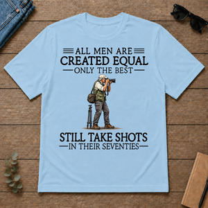 All Men Are Created Equal Only The Best Still Take Shots 70s - light-blue - TS2D-LightBlue