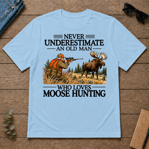 Never Underestimate An Old Man Moose Hunting - light-blue - TS2D-LightBlue