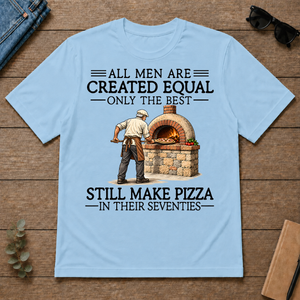 All Men Are Created Equal Only The Best Still Make Pizza 70s - light-blue - TS2D-LightBlue