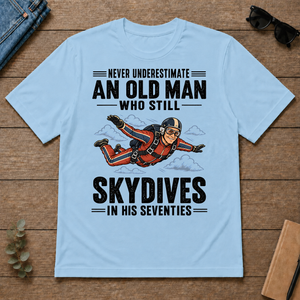 Never Underestimate An Old Man Skydives In His 70s - light-blue - TS2D-LightBlue