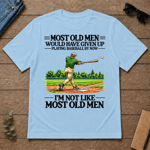 Most Old Man Would Have Given Up Playing Baseball - light-blue - TS2D-LightBlue