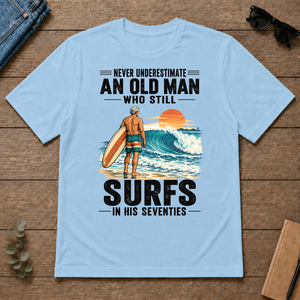 Never Underestimate An Old Man Surfs In His 70s - light-blue - TS2D-LightBlue