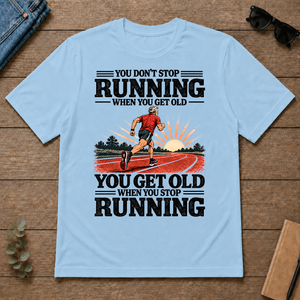 You Don't Stop Running When You Get Old - light-blue - TS2D-LightBlue