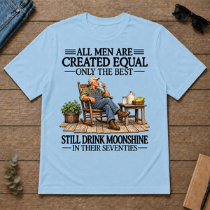 All Men Are Created Equal Only The Best Still Drink Moonshine 70s - light-blue - TS2D-LightBlue