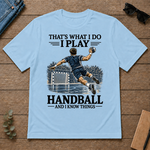 I Play Handball And I Know Things - light-blue - TS2D-LightBlue