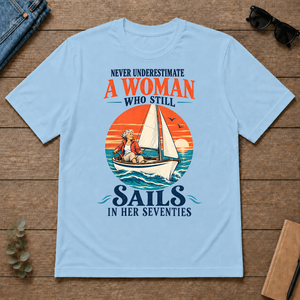 Never Underestimate A Woman Still Sails - light-blue - TS2D-LightBlue
