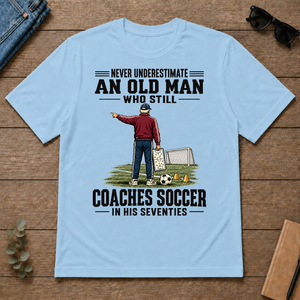 Never Underestimate An Old Man Coaches Soccer In His 70s - light-blue - TS2D-LightBlue