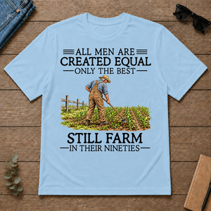 All Men Are Created Equal Only The Best Still Farm 90s - light-blue - TS2D-LightBlue