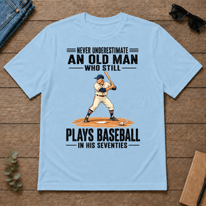 Never Underestimate An Old Man Plays Baseball In His 70s - light-blue - TS2D-LightBlue
