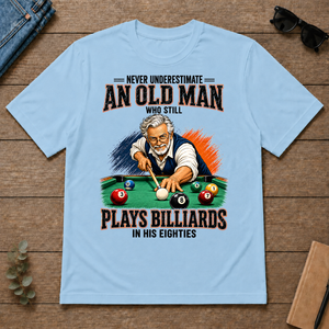 Never Underestimate An Old Man Still Plays Billiards In His 80s - light-blue - TS2D-LightBlue