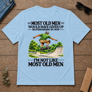 Most Old Man Would Have Given Up Skateboarding - light-blue - TS2D-LightBlue