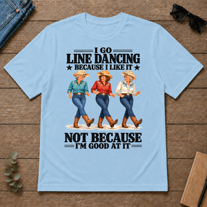 I Go Line Dacncing Because I Like It - light-blue - TS2D-LightBlue