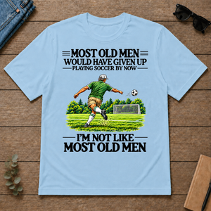 Most Old Man Would Have Given Up Playing Soccer - light-blue - TS2D-LightBlue