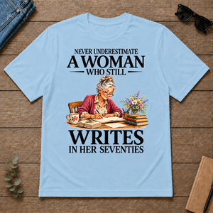 Funny A Woman Still Writes In Her Seventies - light-blue - TS2D-LightBlue