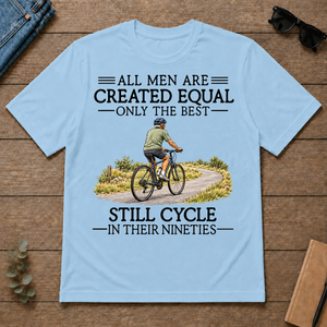 All Men Are Created Equal Only The Best Still Cycle 90s - light-blue - TS2D-LightBlue