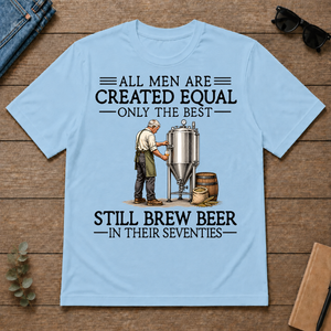 All Men Are Created Equal Only The Best Still Brew Beer 70s - light-blue - TS2D-LightBlue