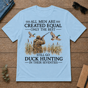 All Men Are Created Equal Only The Best Still Go Duck Hunting In Their 80s - light-blue - TS2D-LightBlue