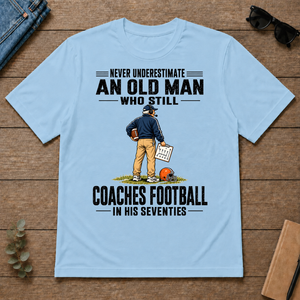 Never Underestimate An Old Man Coaches Football In His 70s - light-blue - TS2D-LightBlue