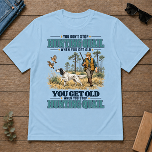 You Get Old When You Stop Hunting Quail With English Setter - light-blue - TS2D-LightBlue