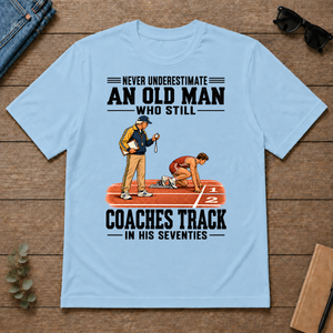 Never Underestimate An Old Man Coaches Track In His 70s - light-blue - TS2D-LightBlue