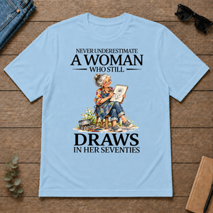 Funny A Woman Still Draws In Her Seventies - light-blue - TS2D-LightBlue