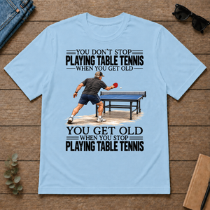 Vintage You Get Old When You Stop Table Tennis - light-blue - TS2D-LightBlue
