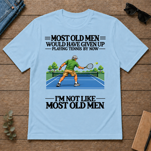 Most Old Man Would Have Given Up Playing Tennis - light-blue - TS2D-LightBlue
