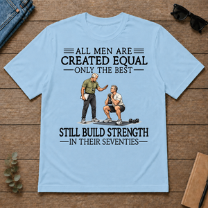All Men Are Created Equal Only The Best Still Build Strength 70s - light-blue - TS2D-LightBlue