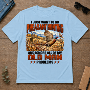 I Just Want To Pheasant Hunting - light-blue - TS2D-LightBlue