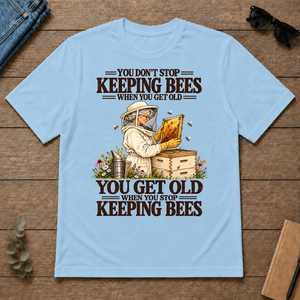 You Get Old When You Stop Keeping Bees - light-blue - TS2D-LightBlue