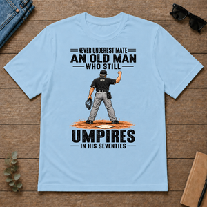 Never Underestimate An Old Man Still Umpires In His 70s - light-blue - TS2D-LightBlue