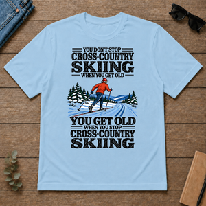 You Get Old When You Stop Cross-Country Skiing - light-blue - TS2D-LightBlue