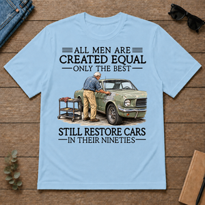 All Men Are Created Equal Only The Best Still Restore Cars 90s - light-blue - TS2D-LightBlue
