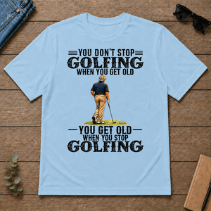 Golfing - You Get Old When You Stop - light-blue - TS2D-LightBlue