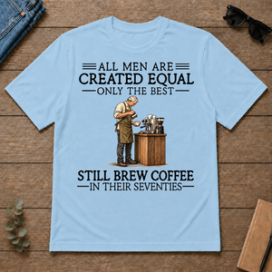 All Men Are Created Equal Only The Best Still Brew Coffee 70s - light-blue - TS2D-LightBlue