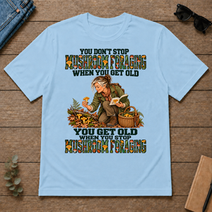 You Don't Stop Mushroom Foraging When You Get Old - light-blue - TS2D-LightBlue