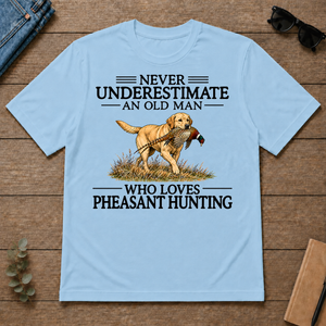 Never Underestimate An Old Man Who Loves Pheasant Hunting Art - light-blue - TS2D-LightBlue