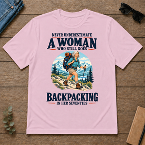 Never Underestimate A Woman Still Goes Backpacking - light-pink - TS2D-LightPink